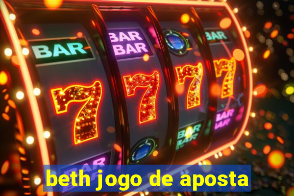 beth jogo de aposta